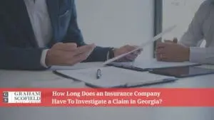 How Long Does an Insurance Company Have To Investigate a Claim in Georgia?