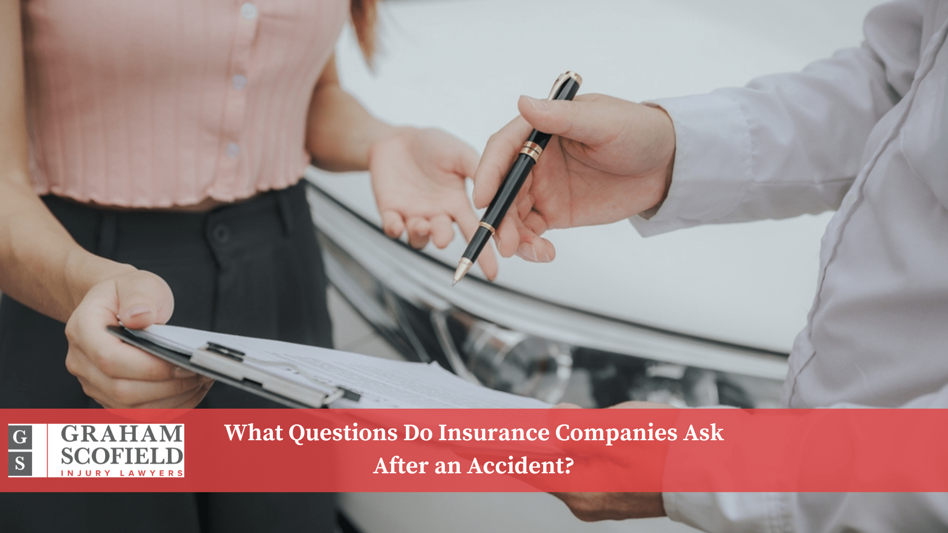 What Questions Do Insurance Companies Ask After an Accident? - Graham Scofield Injury Lawyers What Questions Do Insurance Companies Ask After an Accident