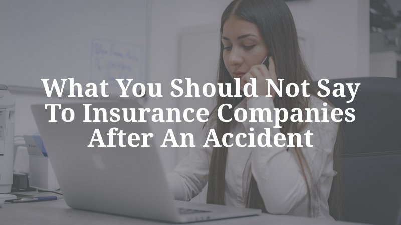 What You Should Not Say to Insurance Companies After an Accident
