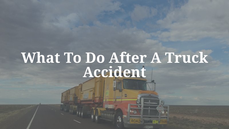 What To Do After A Truck Accident