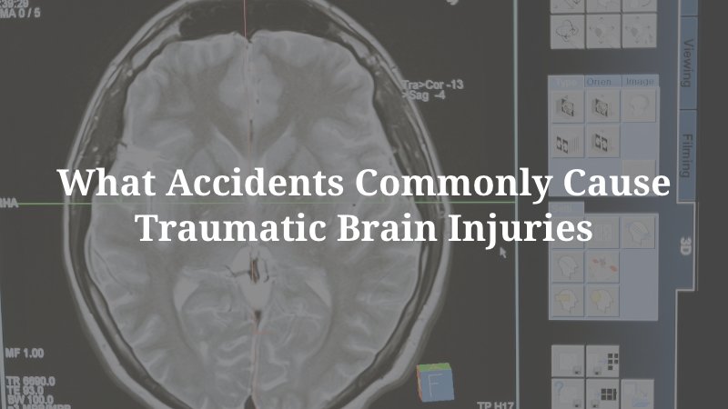 What Accidents Commonly Cause Traumatic Brain Injuries