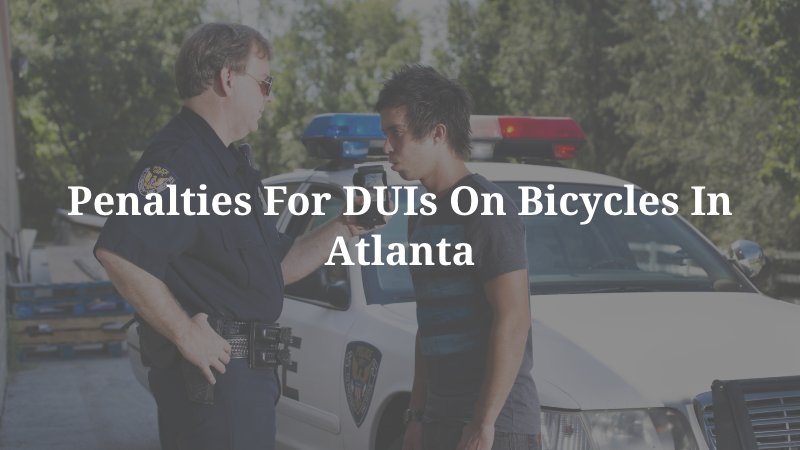 Penalties for DUIs on Bicycles in Atlanta