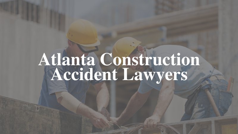 Atlanta Construction Accident Lawyers