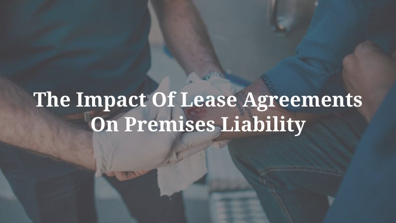 The Impact of Lease Agreements on Premises Liability
