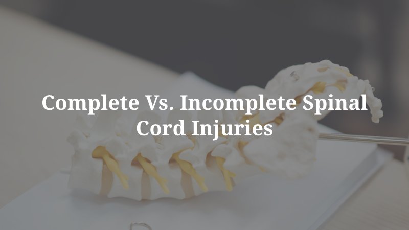Complete vs. Incomplete Spinal Cord Injuries