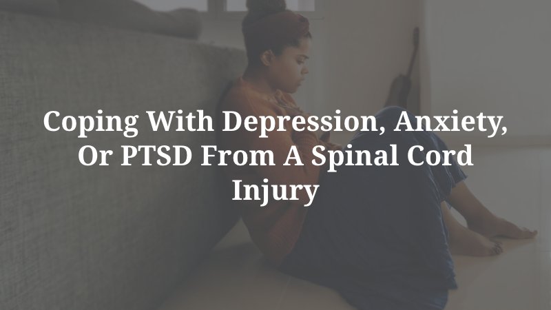 Coping with Depression, Anxiety, or PTSD from a Spinal Cord Injury