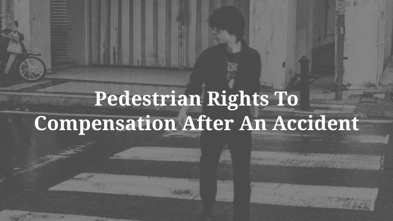 Pedestrian Rights to Compensation After an Accident