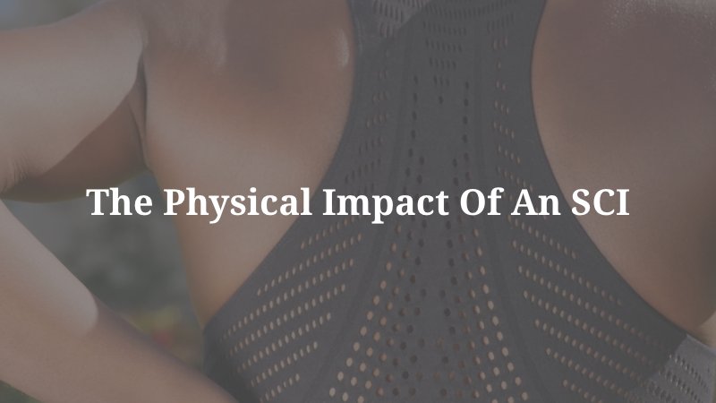 The Physical Impact of an SCI