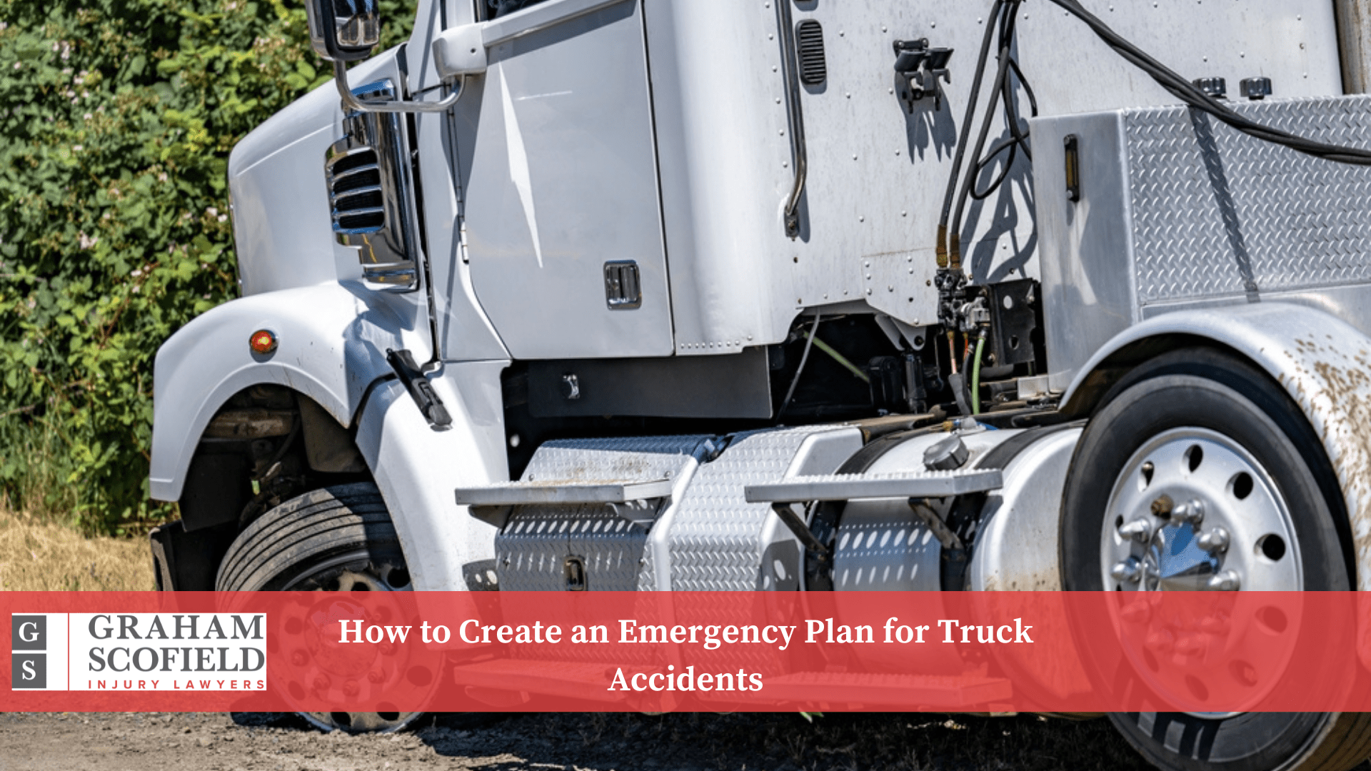 How to Create an Emergency Plan for Truck Accidents - Graham Scofield Injury Lawyers How to Create an Emergency Plan for Truck Accidents
