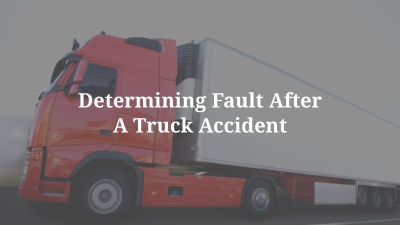 determining fault after a truck accident