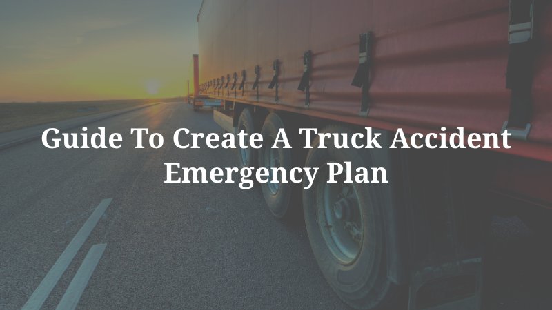 guide to create a truck accident emergency plan