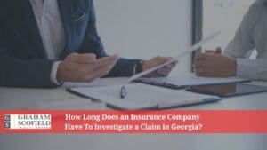 How Long Does an Insurance Company Have To Investigate a Claim in Georgia?